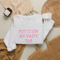 Put It On My Dad's Tab Crewneck Sweatshirt