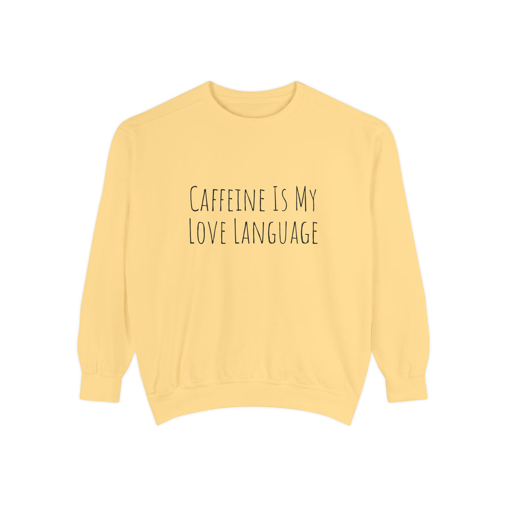 Caffeine Is My Love Language Sweatshirt