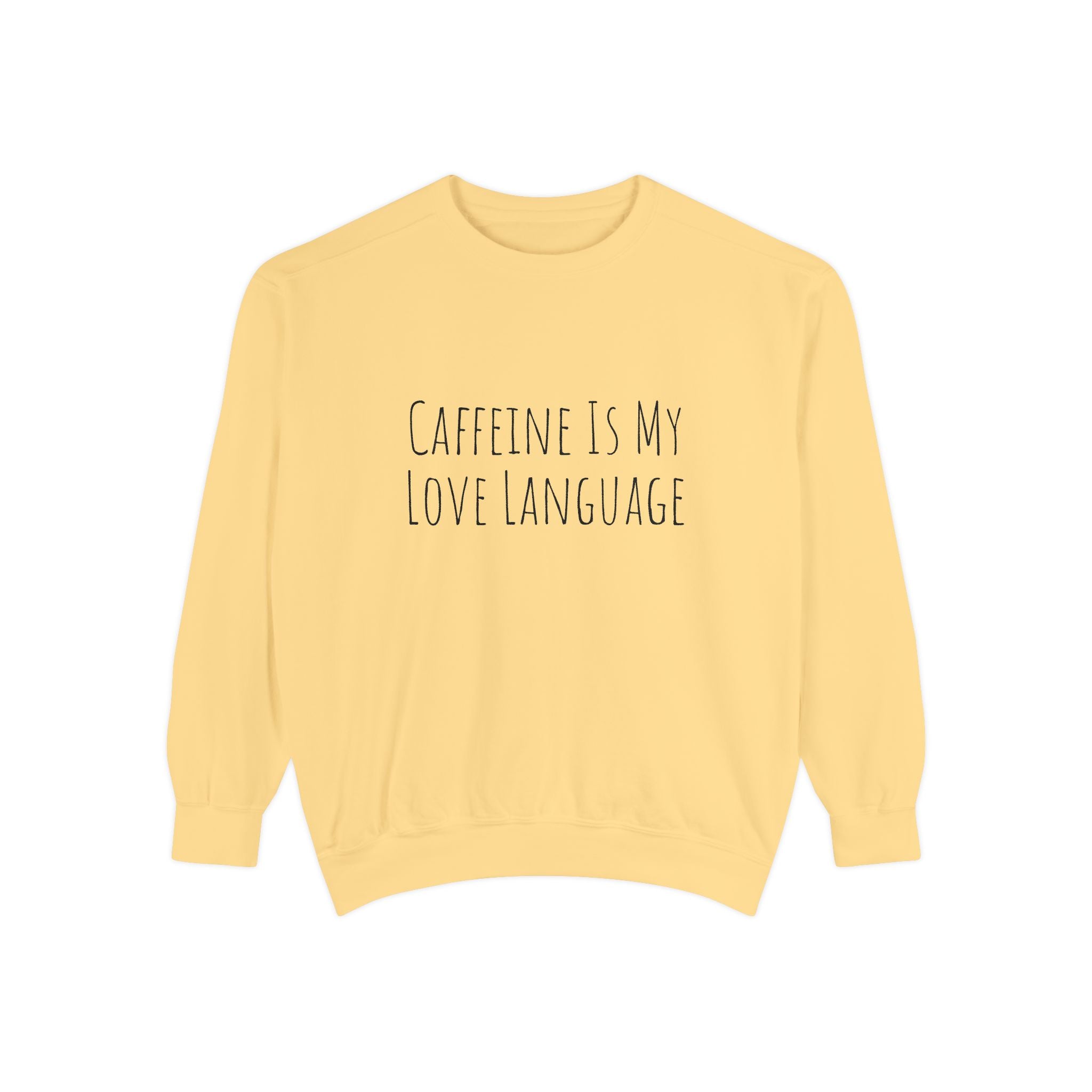 Caffeine Is My Love Language Sweatshirt