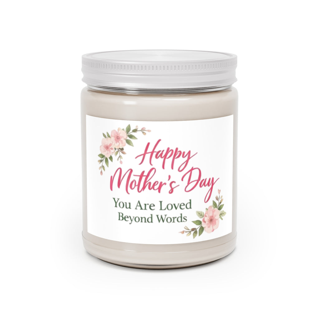 Mother's Day Scented Soy Candle - "Happy Mother's Day: You Are Loved Beyond Words" (9oz, White Lid)