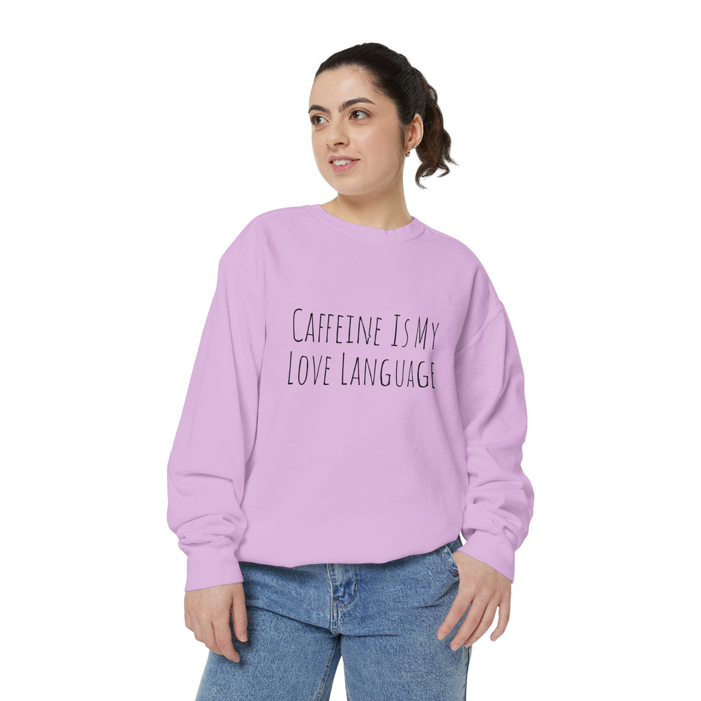 Caffeine Is My Love Language Sweatshirt