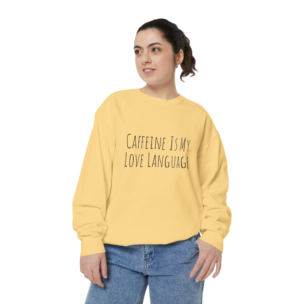 Caffeine Is My Love Language Sweatshirt