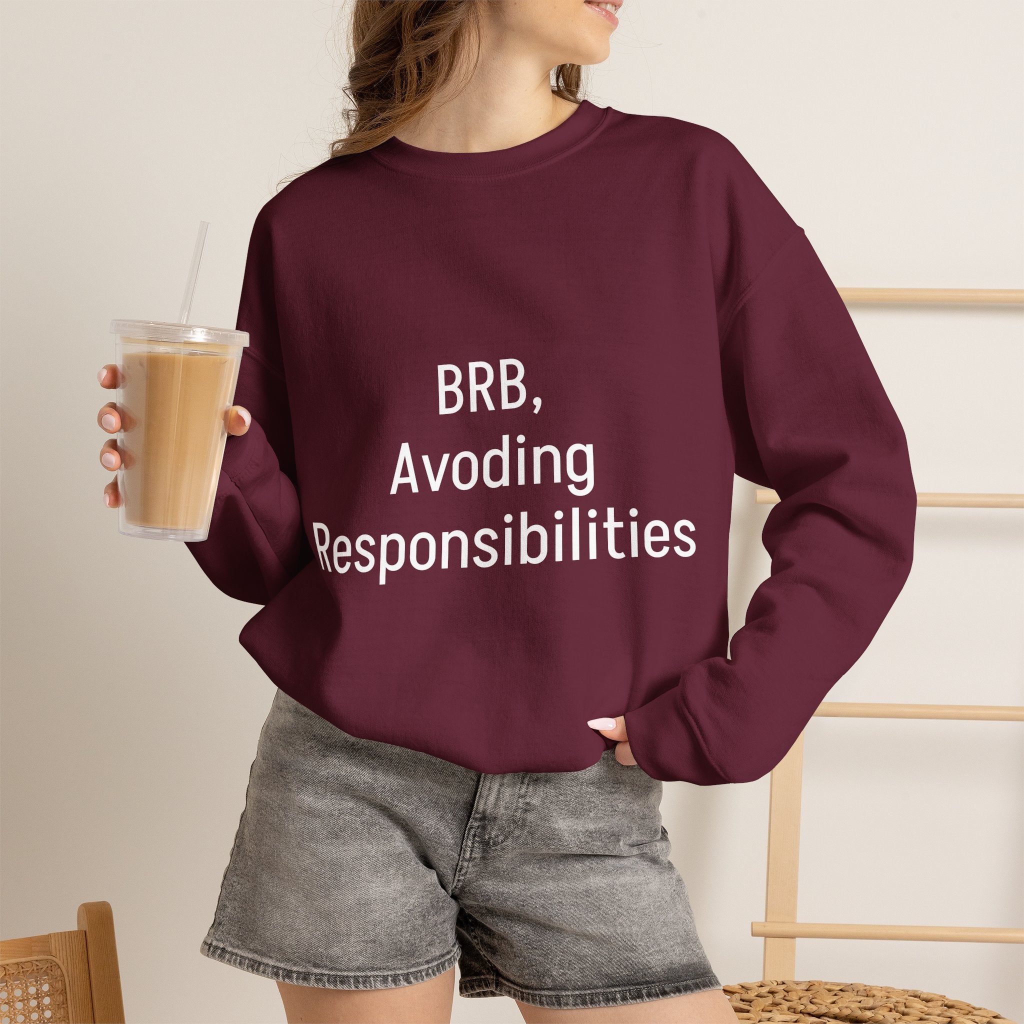 Crewneck Sweatshirt — "BRB, Avoiding Responsibilities" Casual Statement Pullover
