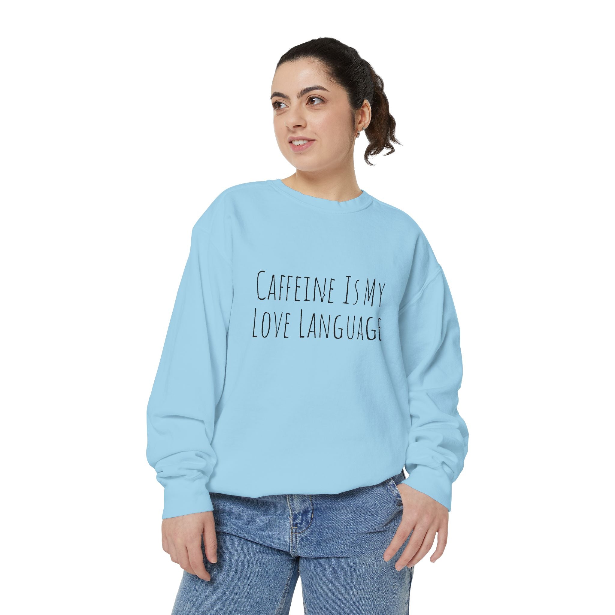 Caffeine Is My Love Language Sweatshirt