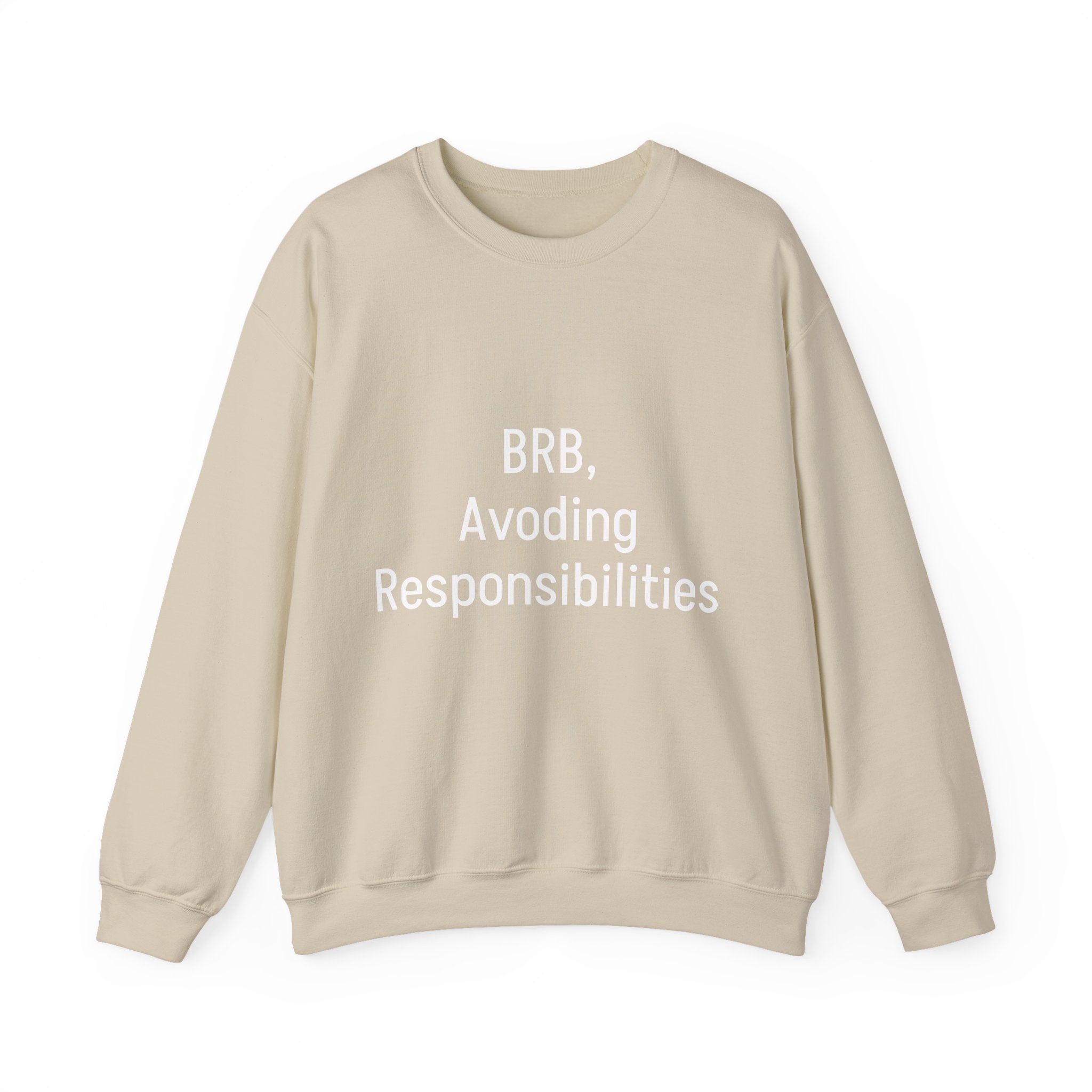 Crewneck Sweatshirt — "BRB, Avoiding Responsibilities" Casual Statement Pullover