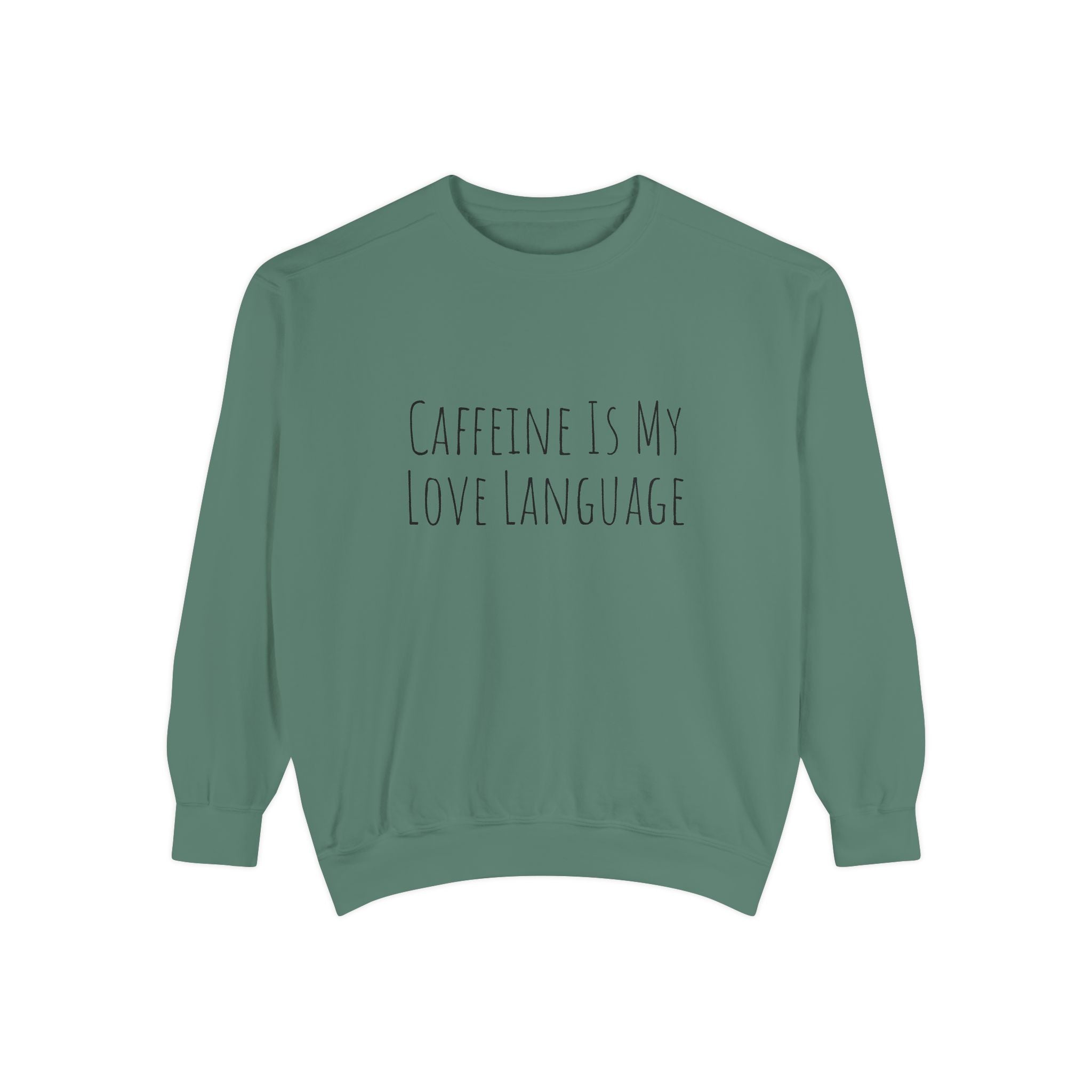 Caffeine Is My Love Language Sweatshirt
