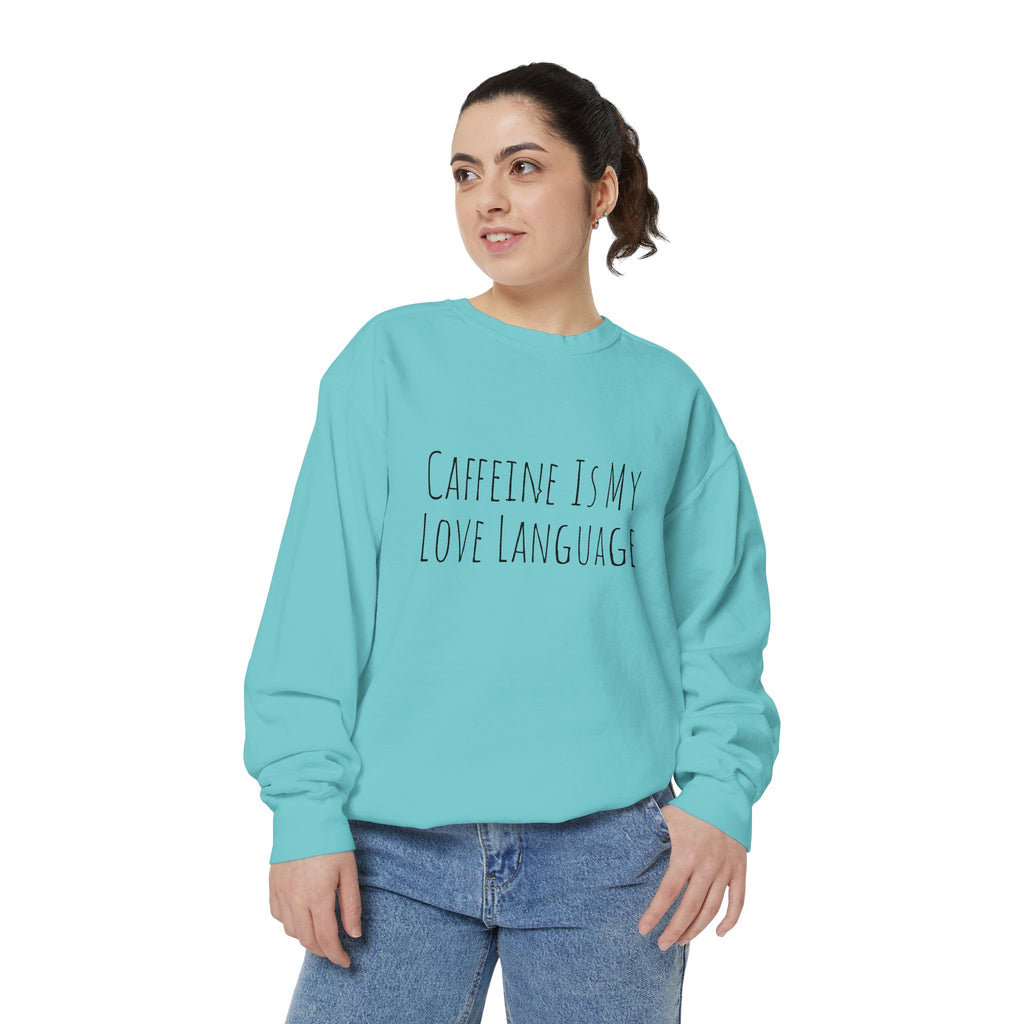 Caffeine Is My Love Language Sweatshirt