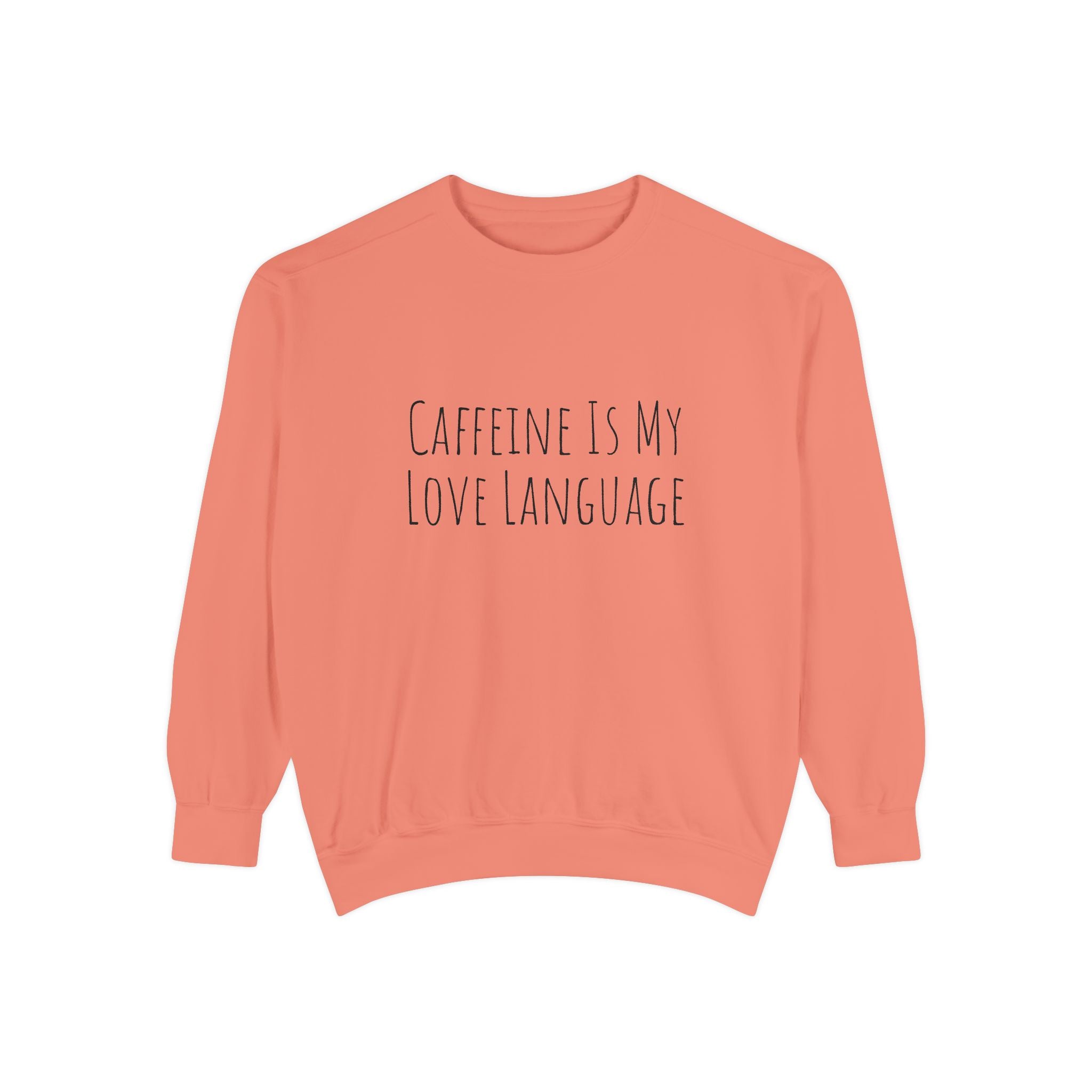 Caffeine Is My Love Language Sweatshirt