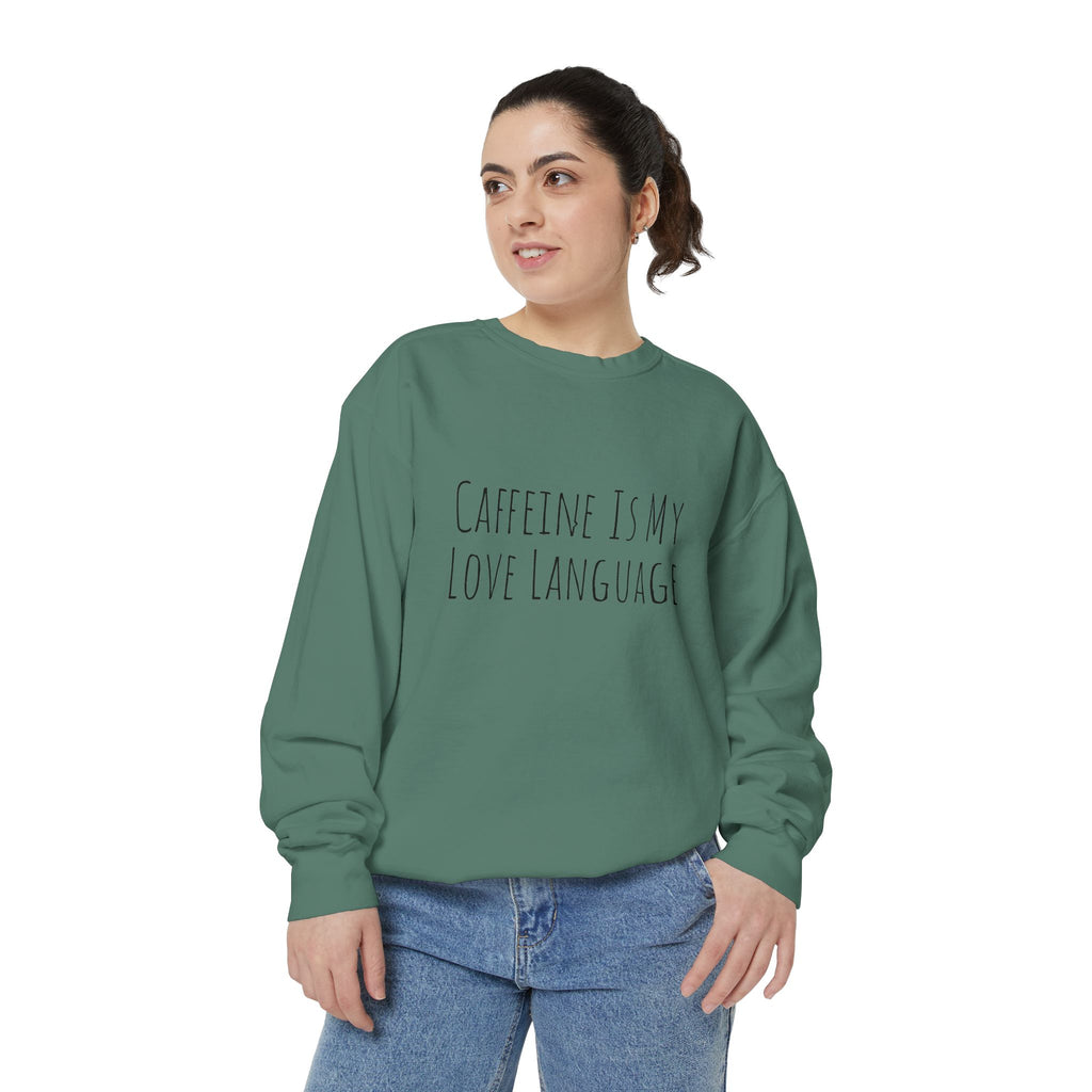 Caffeine Is My Love Language Sweatshirt