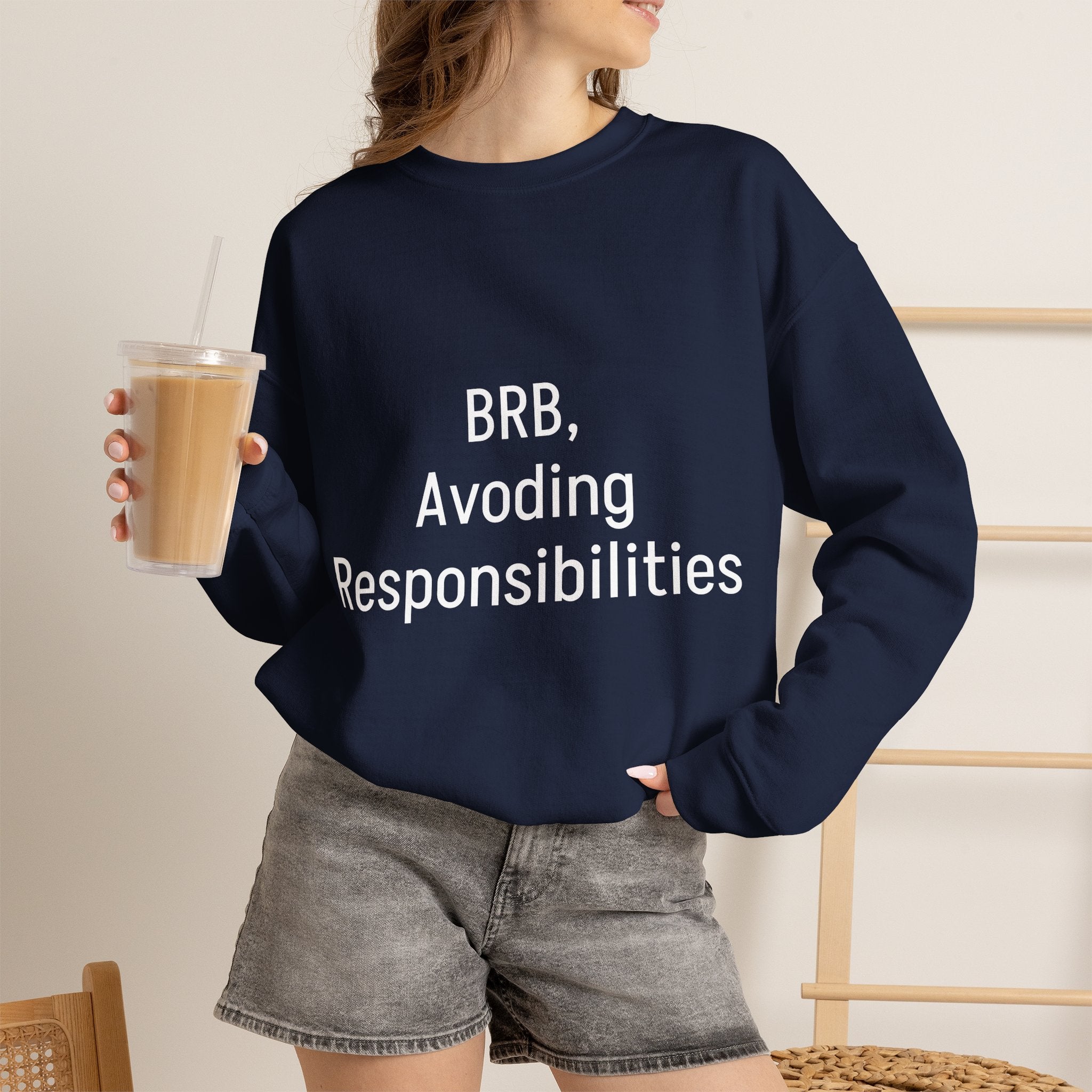 Crewneck Sweatshirt — "BRB, Avoiding Responsibilities" Casual Statement Pullover