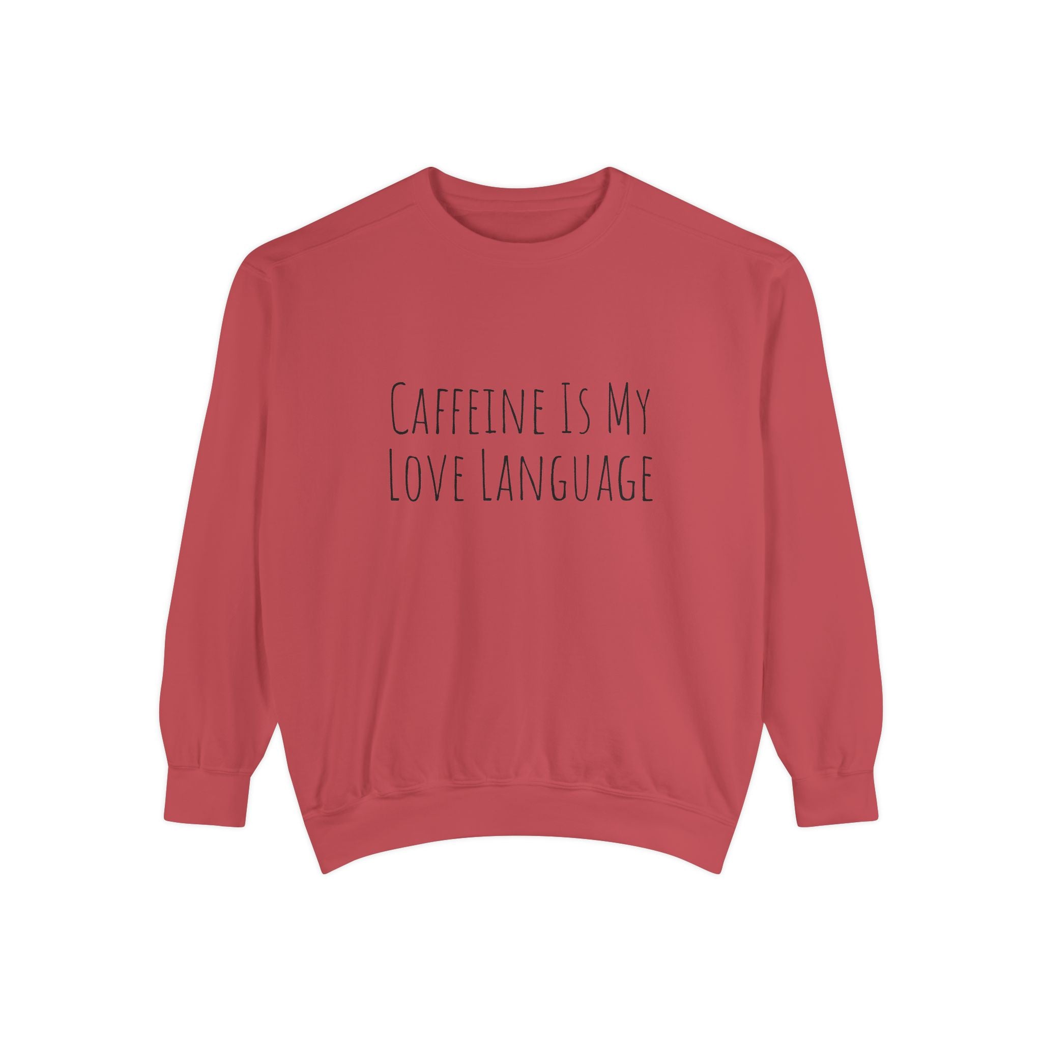 Caffeine Is My Love Language Sweatshirt