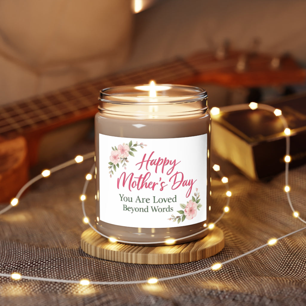 Mother's Day Scented Soy Candle - "Happy Mother's Day: You Are Loved Beyond Words" (9oz, White Lid)