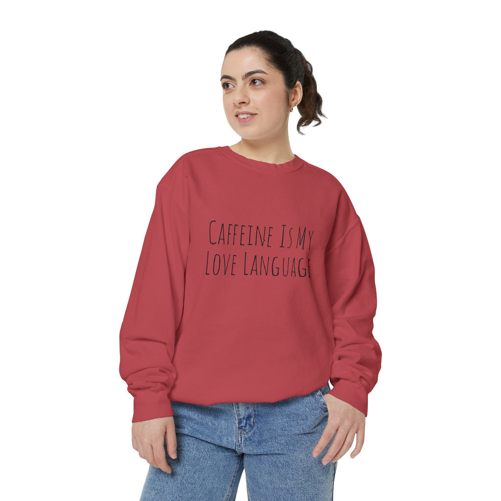 Caffeine Is My Love Language Sweatshirt
