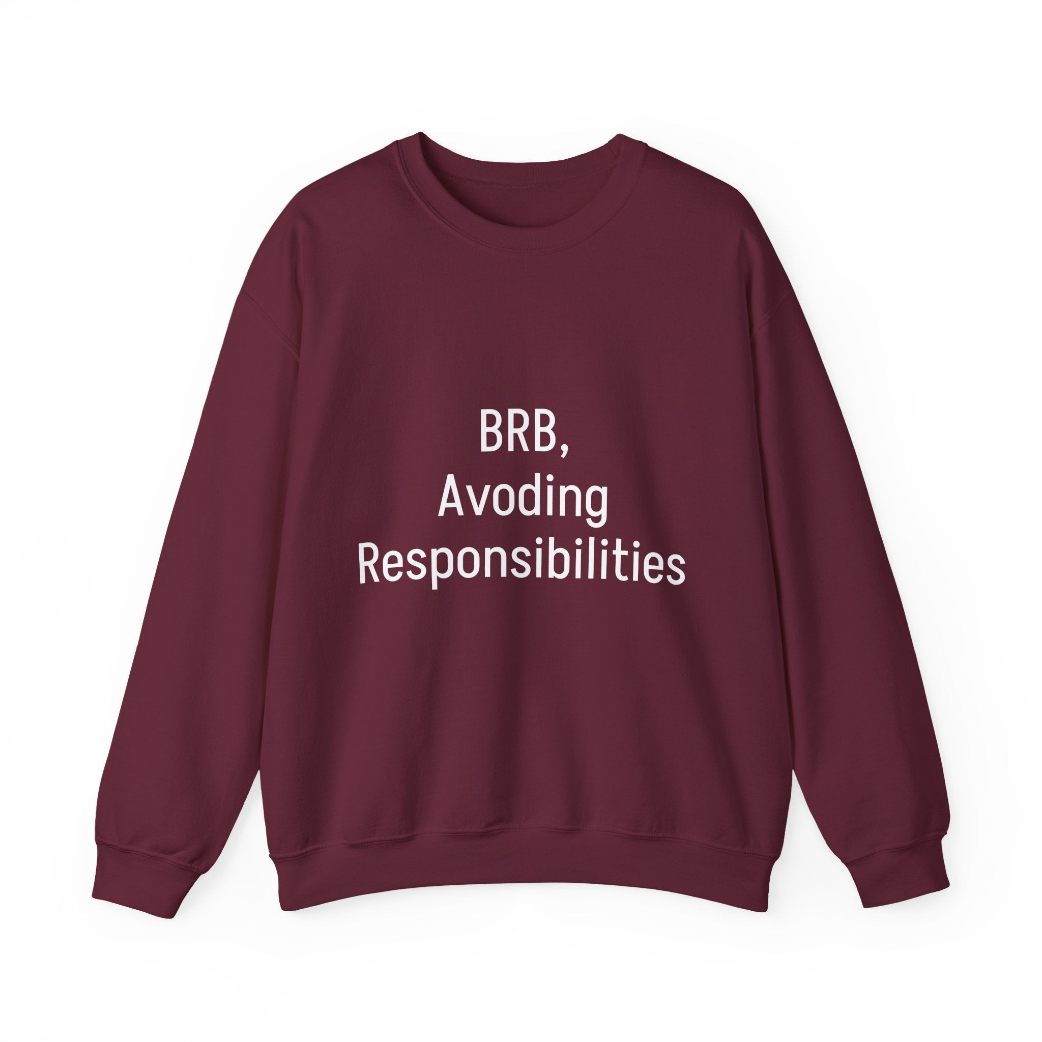 Crewneck Sweatshirt — "BRB, Avoiding Responsibilities" Casual Statement Pullover