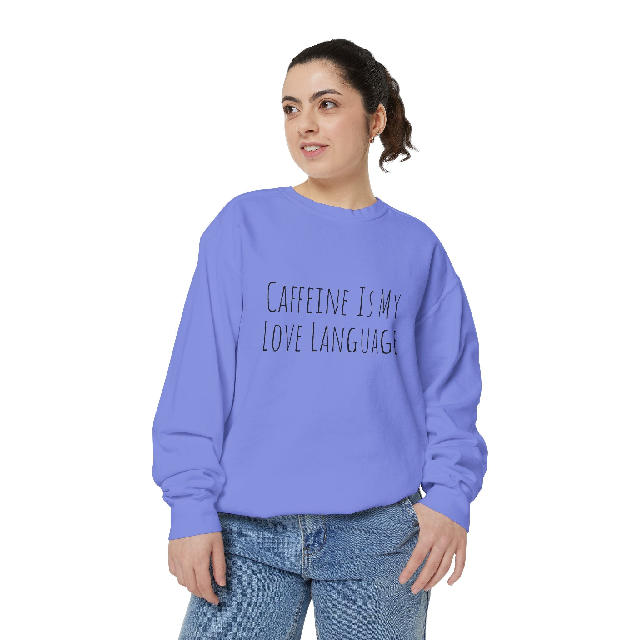 Caffeine Is My Love Language Sweatshirt